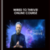 Wired to Thrive! Online Course - Gregg Braden