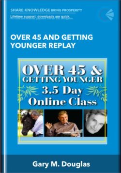 Over 45 And Getting Younger Replay - Gary M. Douglas