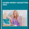 Sacred Money Archetypes 2022 - Denise Duffield-Thomas