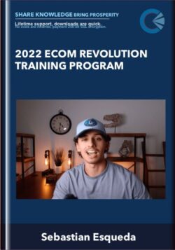 2022 Ecom Revolution Training Program - Sebastian Esqueda