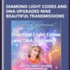 Diamond Light Codes and DNA Upgrades Nine Beautiful Transmissions - Anrita Melchizedek's