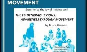 Feldenkrais Lessons Vol I Awareness Through Movement - Bruce Holmes