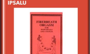 Firebreath Orgasm for Individuals and Couples - Ipsalu -Bodhi Avinasha