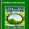 Hypnotic Storytelling - George Hutton