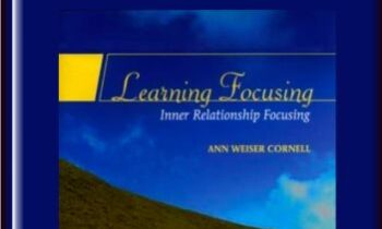 Learning Focusing - Ann Weiser Cornell