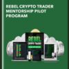 REBEL CRYPTO TRADER MENTORSHIP PILOT PROGRAM - REBEL CRYPTO TRADER