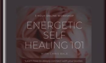 Self Energetic Healing 101 Workshop - Chris Bale