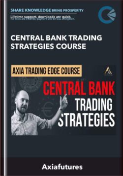 Central Bank Trading Strategies Course - Axiafutures