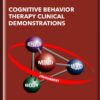 Cognitive Behavior Therapy Clinical Demonstrations - C A Padesky