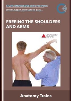 Freeing the Shoulders and Arms - Anatomy Trains