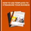 How to Use Templates to Streamline Your Business - Contentsparks