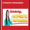 Hypnotic Reframing - Harlan Kilstein