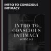 Intro To Conscious Intimacy - Deeper Sex