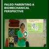 Paleo Parenting A Biomechanical Perspective - Katy Bowman