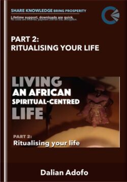 Part 2: Ritualising Your Life - Dalian Adofo