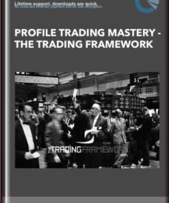 Profile Trading Mastery - The Trading Framework- Kam Dhadwar