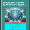 Restore Trust, Repair Relationships, Reclaim Your Power - Sarah-Jane Farrell