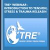 TRE® WEBINAR -Introduction to Tension, Stress & Trauma Releasin - David Berceli