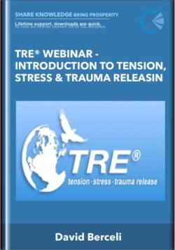 TRE® WEBINAR -Introduction to Tension, Stress & Trauma Releasin - David Berceli