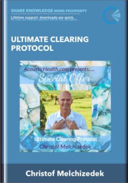 ULTIMATE CLEARING PROTOCOL - Christof Melchizedek