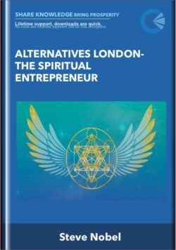 Alternatives London-The Spiritual Entrepreneur - Steve Nobel