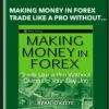 Making Money In Forex Trade Like A Pro Without Giving Up Your Day Job - Ryan Okeefe