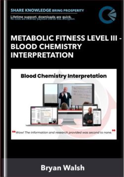 Metabolic Fitness Level III - Blood Chemistry Interpretation - Bryan Walsh