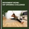 Movement Monk - Hip Opening Challenge - Benny Fergusson