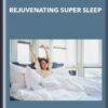 Rejuvenating Super Sleep - Talmadge Harper