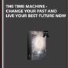 The Time Machine - Change Your Past And Live Your Best Future Now - X3 Subliminal Program