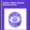 Unreal Series: Energy Manipulation - Talmadge Harper