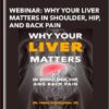 Webinar: Why Your Liver Matters In Shoulder, Hip, and Back Pain - Dr. Perry Nickelston, DC