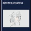 Zero To Dangerous - Steven Kotler