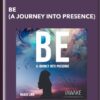 BE (A Journey Into Presence) - iAwake Technologies