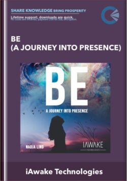 BE (A Journey Into Presence) - iAwake Technologies