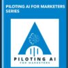 Piloting AI for Marketers Series - Marketing AI Institute