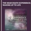 The Near Death Experience; Waking Up to Life - iAwake Technologies