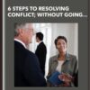 6 Steps to Resolving Conflict; Without Going Limbic - Lena Sisco