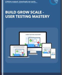 Build Grow Scale - User Testing Mastery