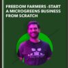 Freedom Farmers -Start A Microgreens Business From Scratch - Jonah Krochmalnek