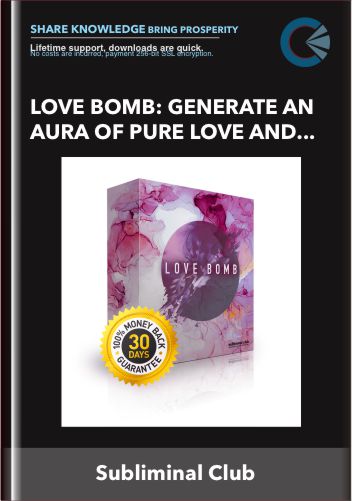 Love Bomb: Generate an Aura of Pure Love and Wisdom - Subliminal Club