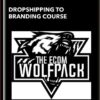 Dropshipping To Branding Course - The Ecom Wolf Pack