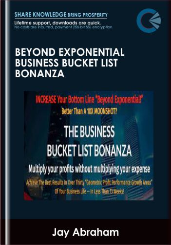 Beyond Exponential Business Bucket List Bonanza - Jay Abraham