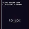 Brand Builder & DM Consulting Training - Rich+Niche