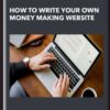 How to Write Your Own Money Making Website - Nick Usborne