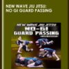 New Wave Jiu Jitsu: No Gi Guard Passing - John Danaher