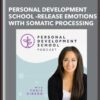 Personal Development School -Release Emotions with Somatic Processing - Thais Gibson