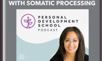 Personal Development School -Release Emotions with Somatic Processing - Thais Gibson