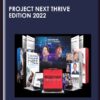 Project Next Thrive Edition 2022 - Tony Robbins & Dean Graziosi