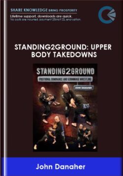 Standing2Ground: Upper Body Takedowns - John Danaher